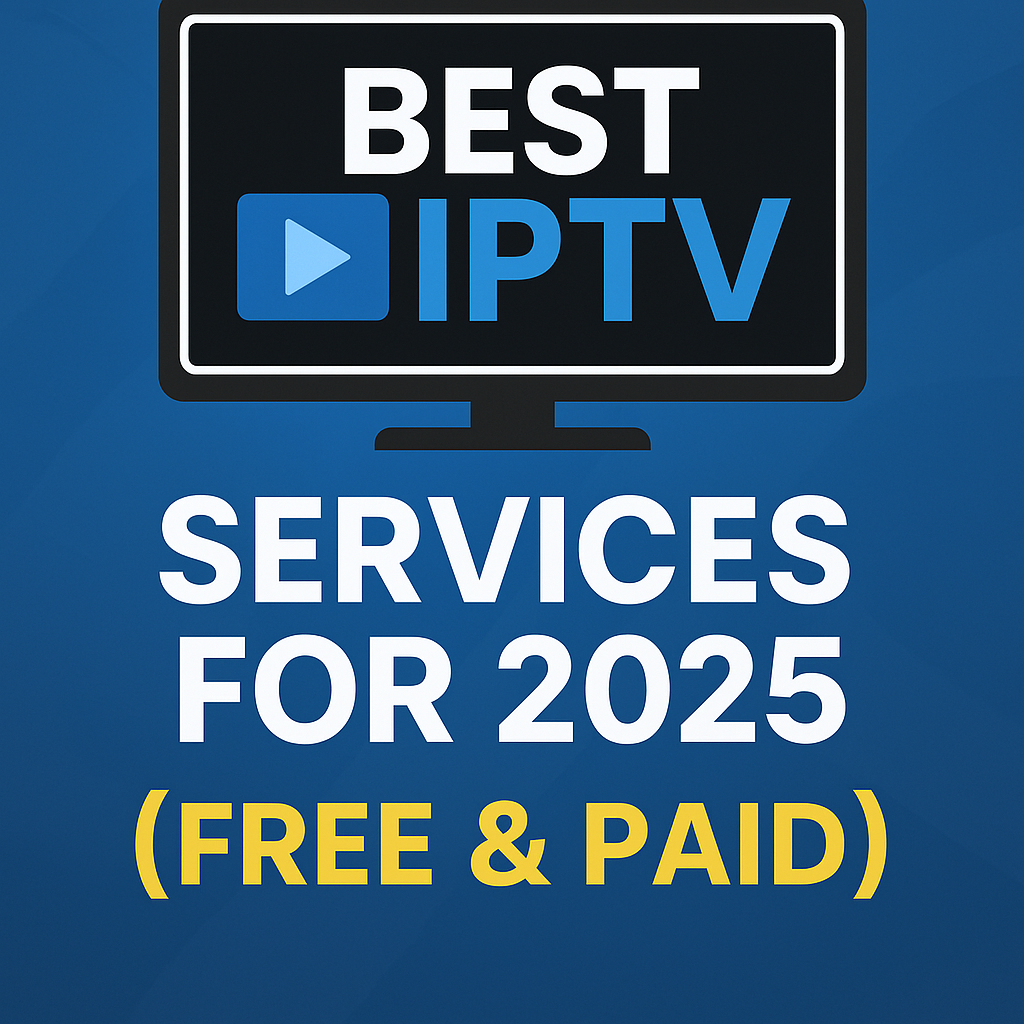 Best IPTV Services for 2025